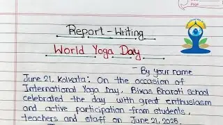 Write A Report On World Yoga Day | Report Writing On World Yoga Day Held In Your School In English