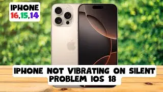 How to Fix iPhone not Vibrating on Silent Problem ios 18 iPhone 16,15,14