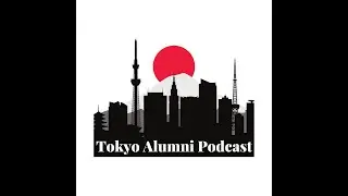 Tokyo Alumni Podcast: Episode 0, an introduction