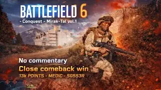 Battlefield 6 Conquest - Mirak-Tal-Close comeback(10:0)-Medic 13k points with SG553R [no commentary]