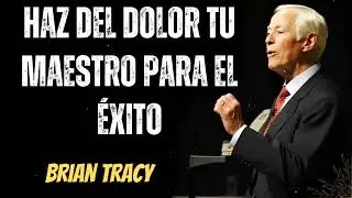 Haz del Dolor Tu MAESTRO para el &Eacute;xito- Brian Tracy Wisdom