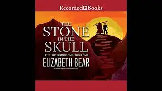 Stone in the Skull by Elizabeth Bear | Full Audiobook