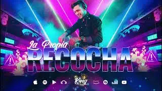 La Propia Recocha - Champeta - TheKingDeejay