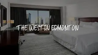 The Westin Edmonton Review - Edmonton , Canada