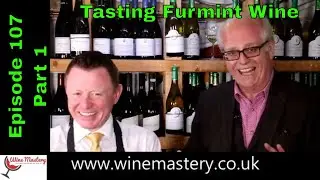 Furmint Hungarian Wine (Episode 107 Part 1)