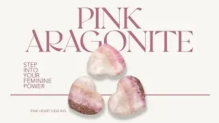 Find Your Dynamic Feminine Power with Pink Aragonite