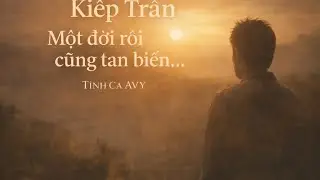 Kiếp Trần | Sáng tác Avy Quẩn Tử 