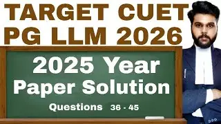 CUET PG LLM 2025 Paper Solution|Ques 36 to 45|cuet pg llm 2026 online coaching classes|cuet llm pyq