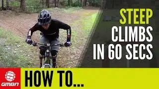 Tips For Riding Steep, Technical MTB Climbs &ndash; How To Climb In 60 Seconds