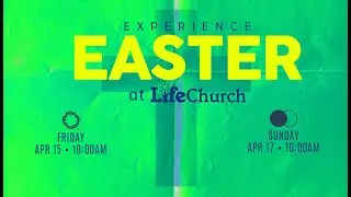 Easter at LifeChurch - Good Friday