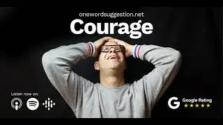 One Word Suggestion: Courage