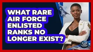 What Rare Air Force Enlisted Ranks No Longer Exist? - Sky Command Brotherhood
