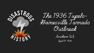 Тряси, грохотай и катись: торнадо в Тупело и Гейнсвилле в 1936 году