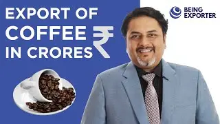 Export of Coffee in Crores | Bhagirath Goswami | Being Exporter
