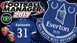 When in Rome / Football Manager 2017 | Everton FC - Tale of the Toffees / Episode 31
