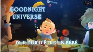 DUR DUR D'&Ecirc;TRE UN B&Eacute;B&Eacute; ! - Goodnight Universe (full game)