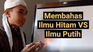 Membahas Ilmu Hitam VS Ilmu Putih