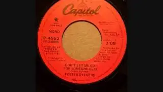 FOSTER SYLVERS  DON'T LET ME GO FOR SOMEONE ELES