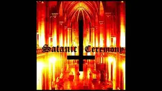Satanic Ceremony - Satanic Ceremony (Neoclassical, Ritual) 2013