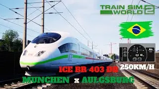 TRAIN SIM WORLD 2🚝🚝 ICE 403 DB  LINA MUNCHEN  X AULGBURG, SISTEMA AFB 🚝🚝
