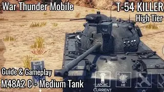 War Thunder Mobile: M48A2 C Medium Tank - T54 Killer?! - Tank Guide & Gameplay