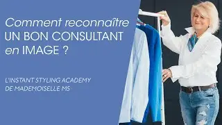 Comment reconnaitre un bon consultant en image ? - L’Instant Styling Academy de Mademoiselle M5