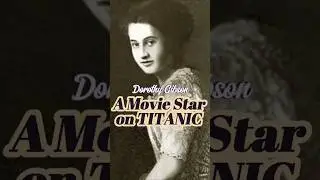 Dorothy Gibson: TITANIC's First Film Adaptation 
