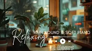 Relaxing Piano Music and Rain Sound for Stress Relief, Deep Focus, and Better Sleep  Calming Instrum