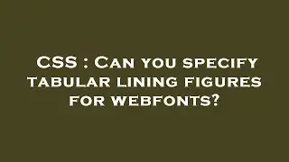 CSS : Can you specify tabular lining figures for webfonts?