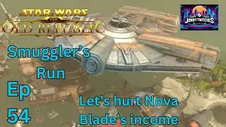 SWTOR Smugglers Run Ep54 Lets hurt Nova Blade's income