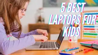 The 5 Best Laptops for Kids in 2021