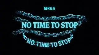 MRGA - NO TIME TO STOP [AUDIO]