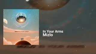 Mizlo - In Your Arms | Happy, Laid Back | Soft House, Lounge