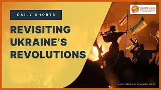 Revisiting Ukraine's Revolutions | General Studies & Current Affairs for UPSC IAS | Vajiram & Ravi
