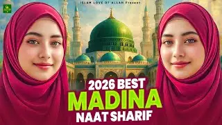 2026 Best Madina Naat Sharif - Very Heart Touching Naat - Madina Naat Sharif - Best Naat Sharif
