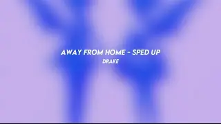 away from home: drake (sped up)