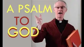 A PSALM TO GOD, not about God. Scriptural Connections, Tuesday March 23, 2021