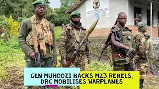 Gen Muhoozi Backs M23 Rebels; DRC Mobilises Warplanes #muhoozikainerugaba #muhoozi #M23REBELS #drc