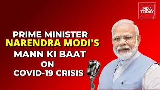 PM Modi's 'Mann Ki Baat' Address Over India's Fight Against Coronavirus Crisis