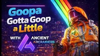 Goopa Gotta Goop A Little.. -Ancient Arc