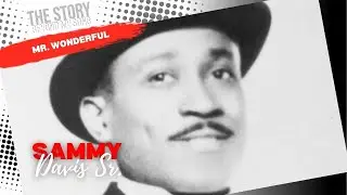 The Story of Sammy Davis Sr. | More Than Mr. Wonderful