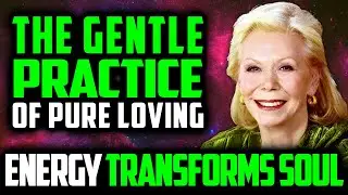 Louise Hay &ndash; Quiet Self Doubt And Spark Self Love & Inner Peace