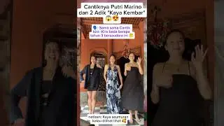 Putri Marino & 2 Adiknya sama sama Cantik 