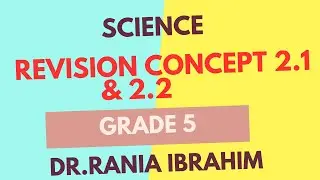 Revision Grade5 Science Concept  مراجعة ساينس سنة خامسة كونسيبت 2.1 و 2.2