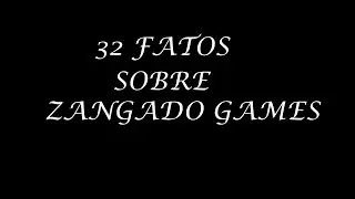 32 FATOS SOBRE ZANGADO GAMES