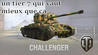 World of Tank_ le challenger : un tier 7 qui vaut mieux que ça _EP 177 : commenté