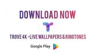 Trove 4k- Live Wallpapers & Ringtones I Download Now on Google Play