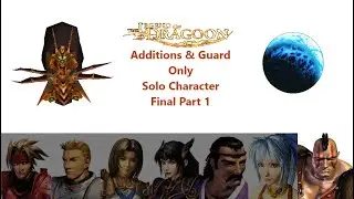 The Legend of Dragoon Additions & Guard Only Solo Character (Kongol) Final Part 1