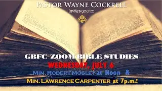 Wed  July 6, 2022 Bible Study with Ministers Robert Mosley and Lawrence Carpenter.