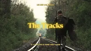 The Tracks | Ep. 5 of the KY Spring Turkey Season